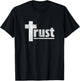 Trust Cross Crucifix Christian Religious Spiritual Faith T-Shirt - T-Shirt | Black