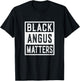 Black angus matters - Black angus rancher T-Shirt - T-Shirt | Black