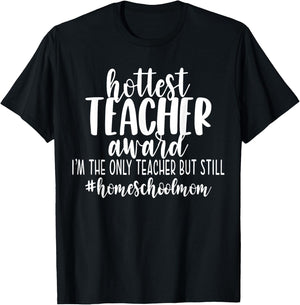 Hottest Teacher Award Homeschool Mom Funny Cute Mama Gift Women T-Shirt - T-Shirt | Black