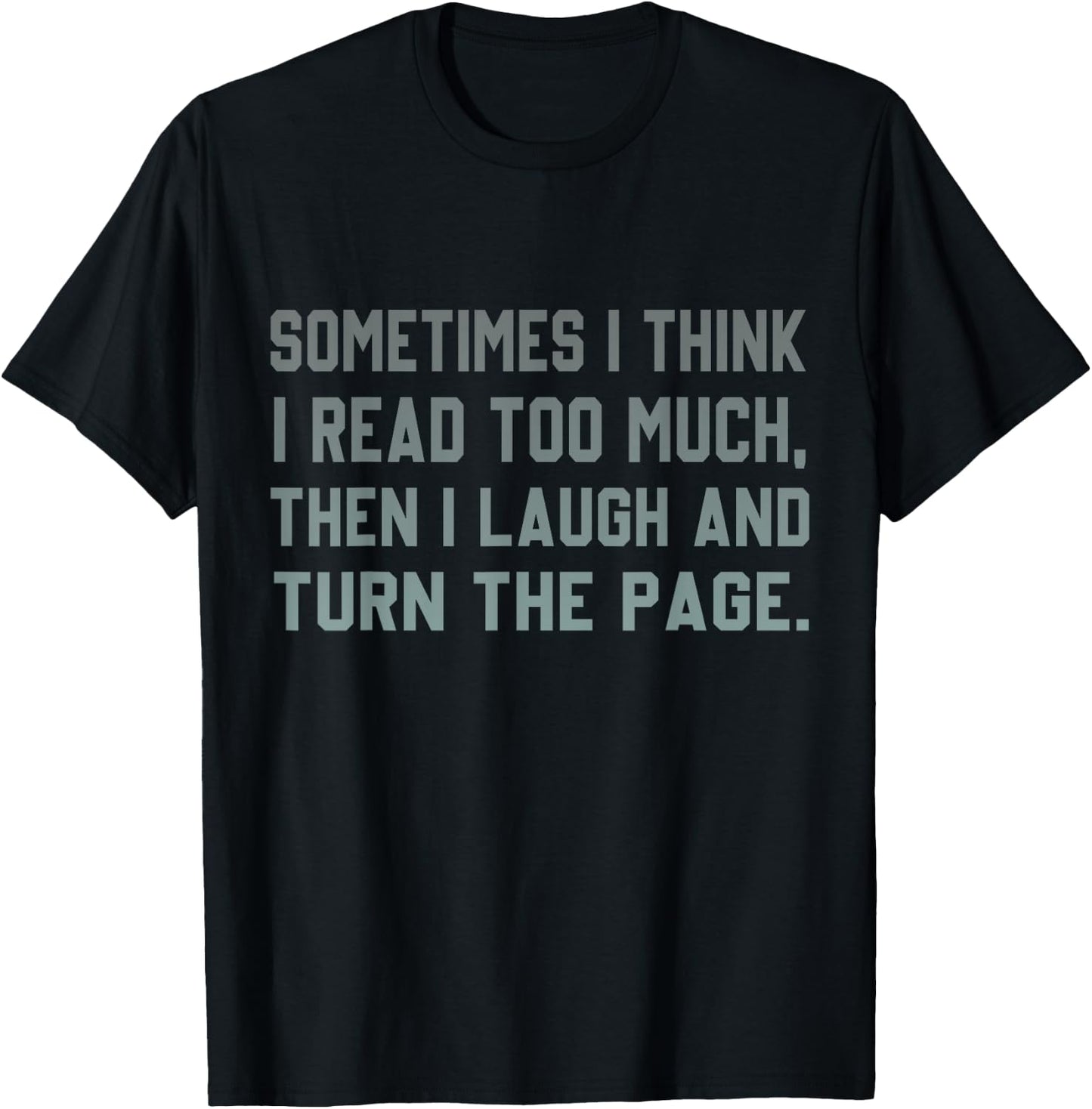 Sometimes I Think I Read Too Much T-Shirt - T-Shirt | Black