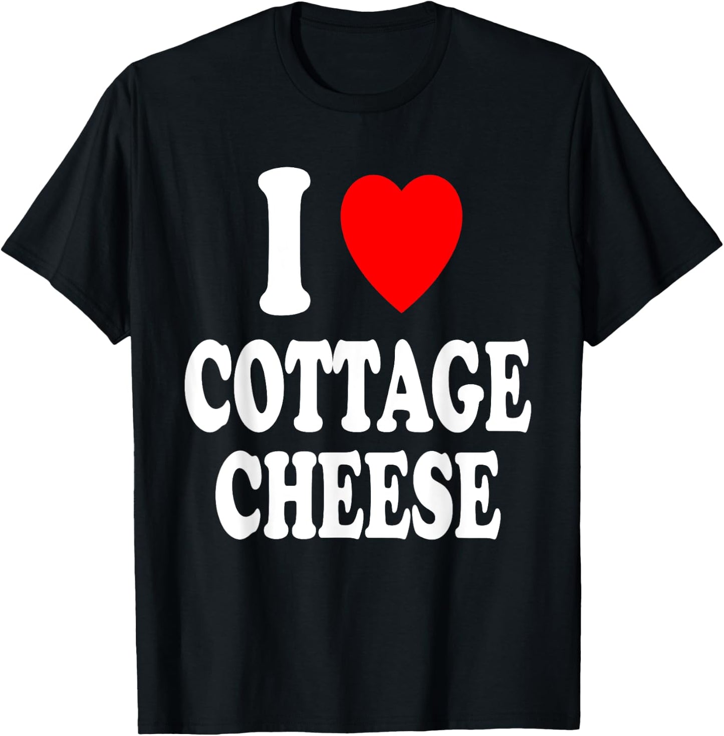 I Heart (Love) Cottage Cheese Snack Breakfast Protein T-Shirt - T-Shirt | Black