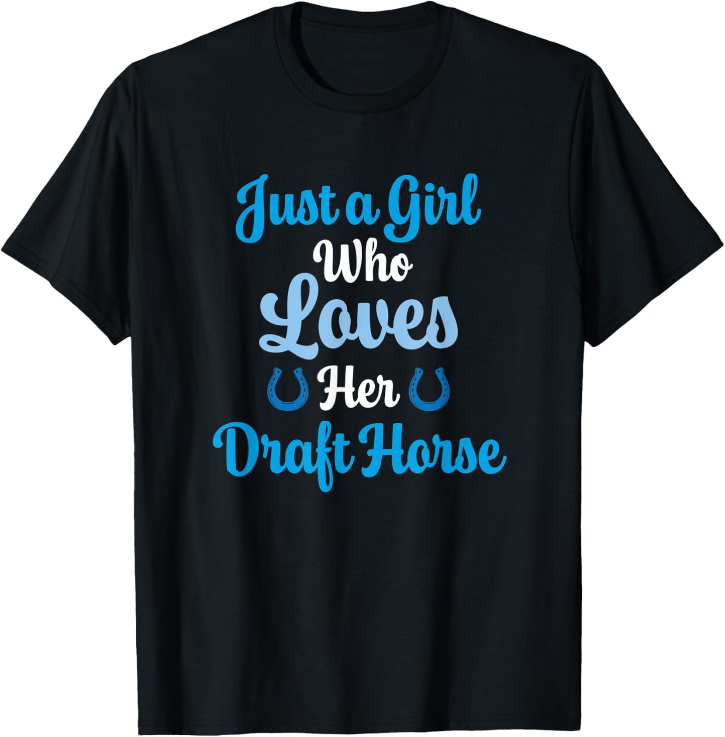 Draft Horse Gift Who Love Their Draft Horse T-Shirt - T-Shirt | Black