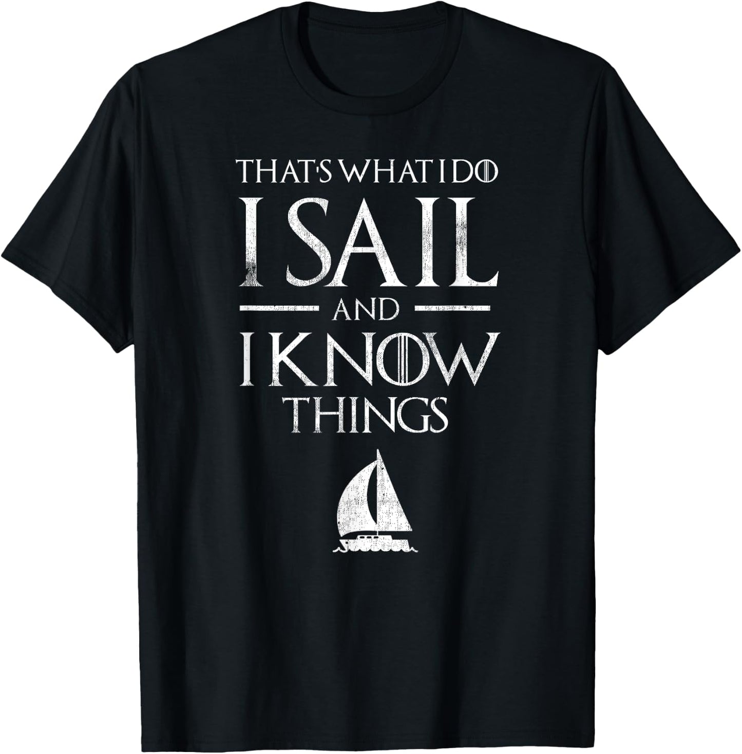That's What I Do Sail and Know things Sailor Sailing T-Shirt - T-Shirt | Black