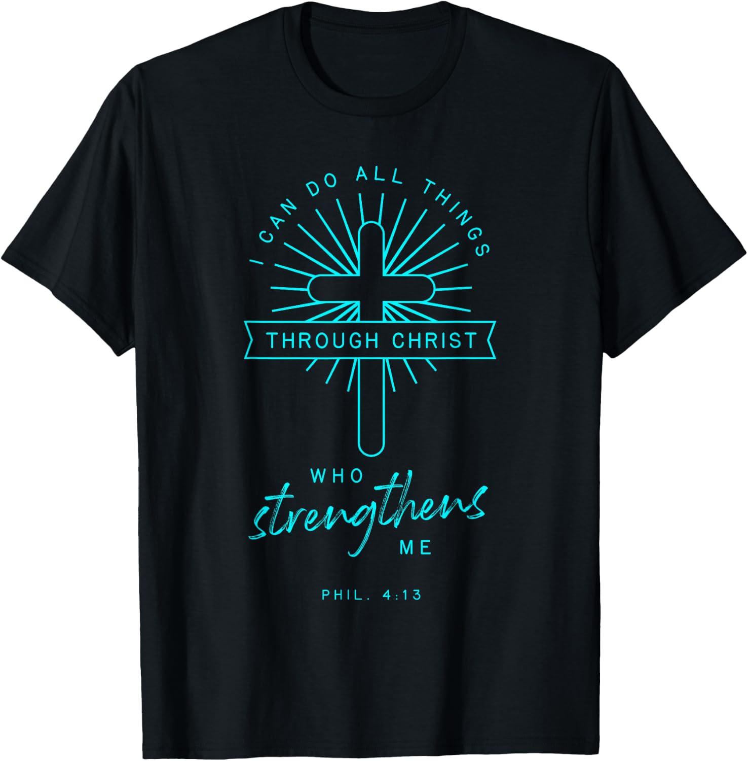 Phil 4 13 All Things Through Christ Bible Verse Religious T-Shirt - T-Shirt | Black