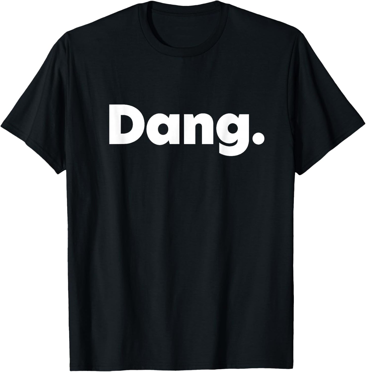 That Says Dang T-Shirt - T-Shirt | Black