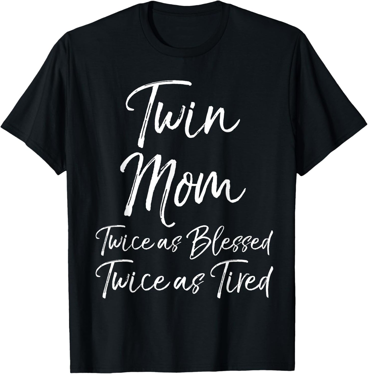 Mother of Twins Twin Mom Twice as Blessed Twice as Tired T-Shirt - T-Shirt | Black