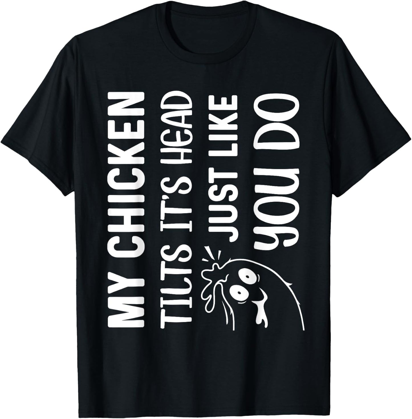 My Chicken Tilts It's Head Just Like You Do Funny Farmer T-Shirt - T-Shirt | Black
