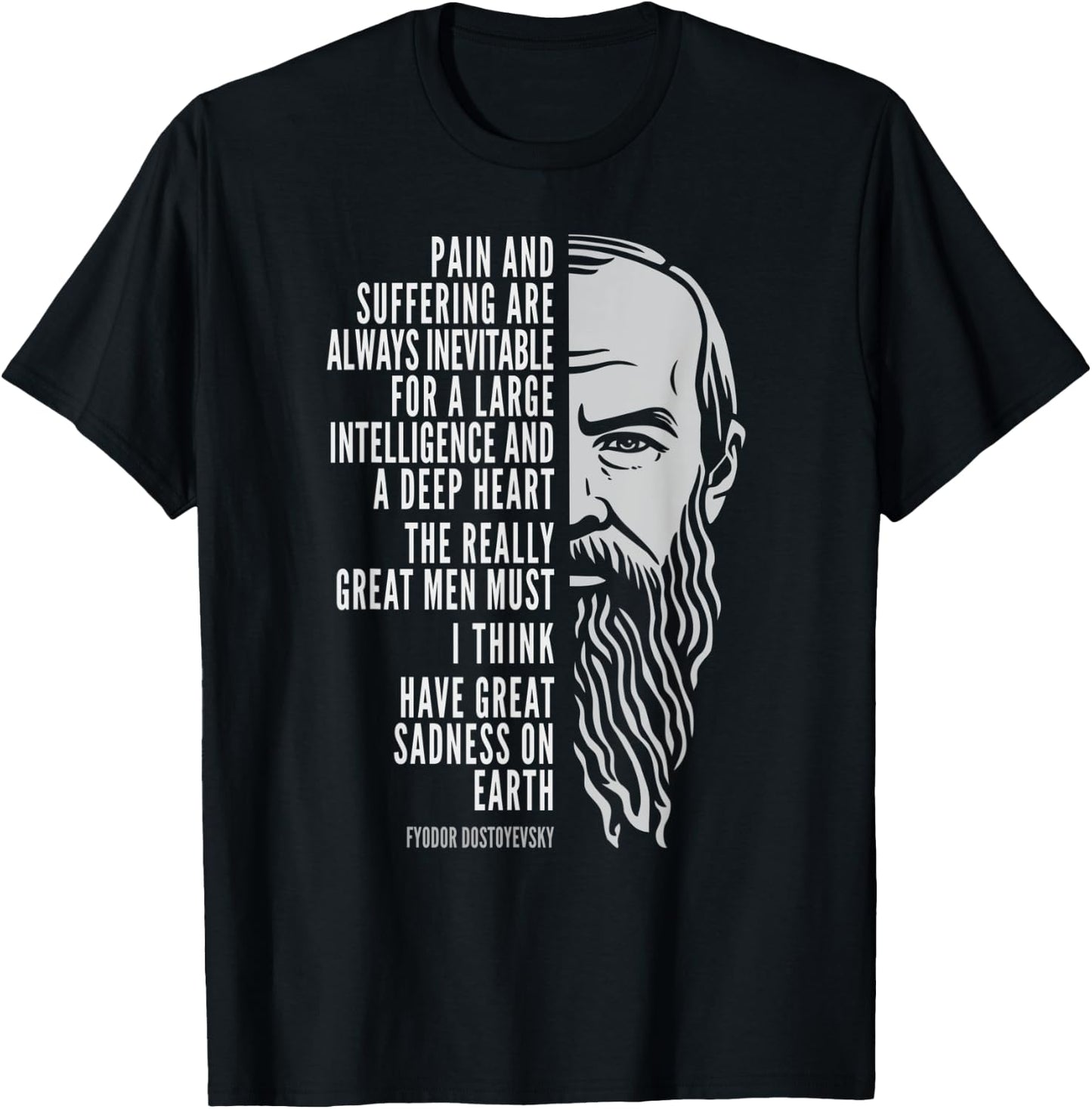 Fyodor Dostoyevsky Portrait and Quote: Pain and Suffering T-Shirt - T-Shirt | Black