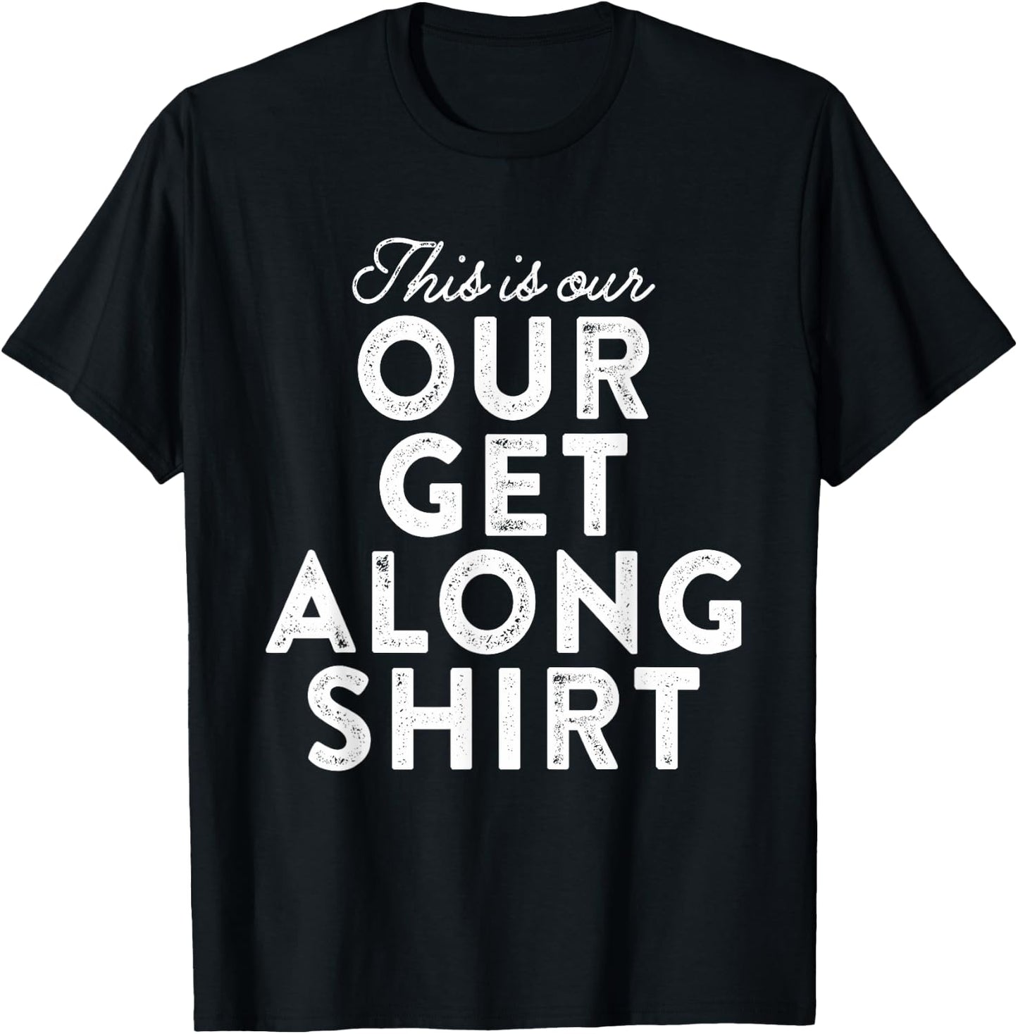 Our Get Along Shirt Siblings Sisters Brothers Parenting 101 T-Shirt - T-Shirt | Black
