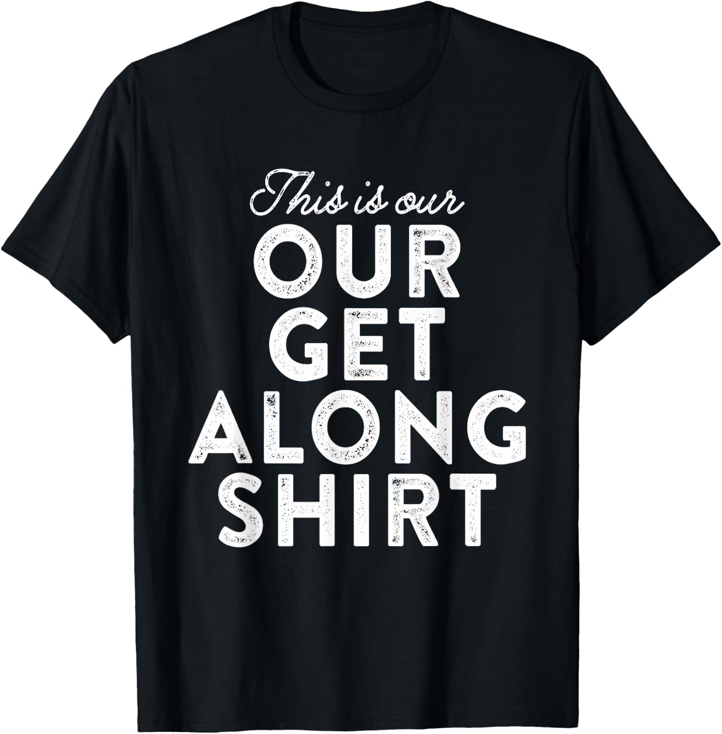 Our Get Along Shirt Siblings Sisters Brothers Parenting 101 T-Shirt - T-Shirt | Black