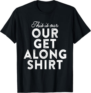 Our Get Along Shirt Siblings Sisters Brothers Parenting 101 T-Shirt - T-Shirt | Black