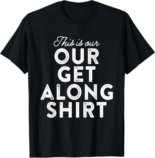 Our Get Along Shirt Siblings Sisters Brothers Parenting 101