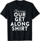 Our Get Along Shirt Siblings Sisters Brothers Parenting 101 T-Shirt - T-Shirt | Black