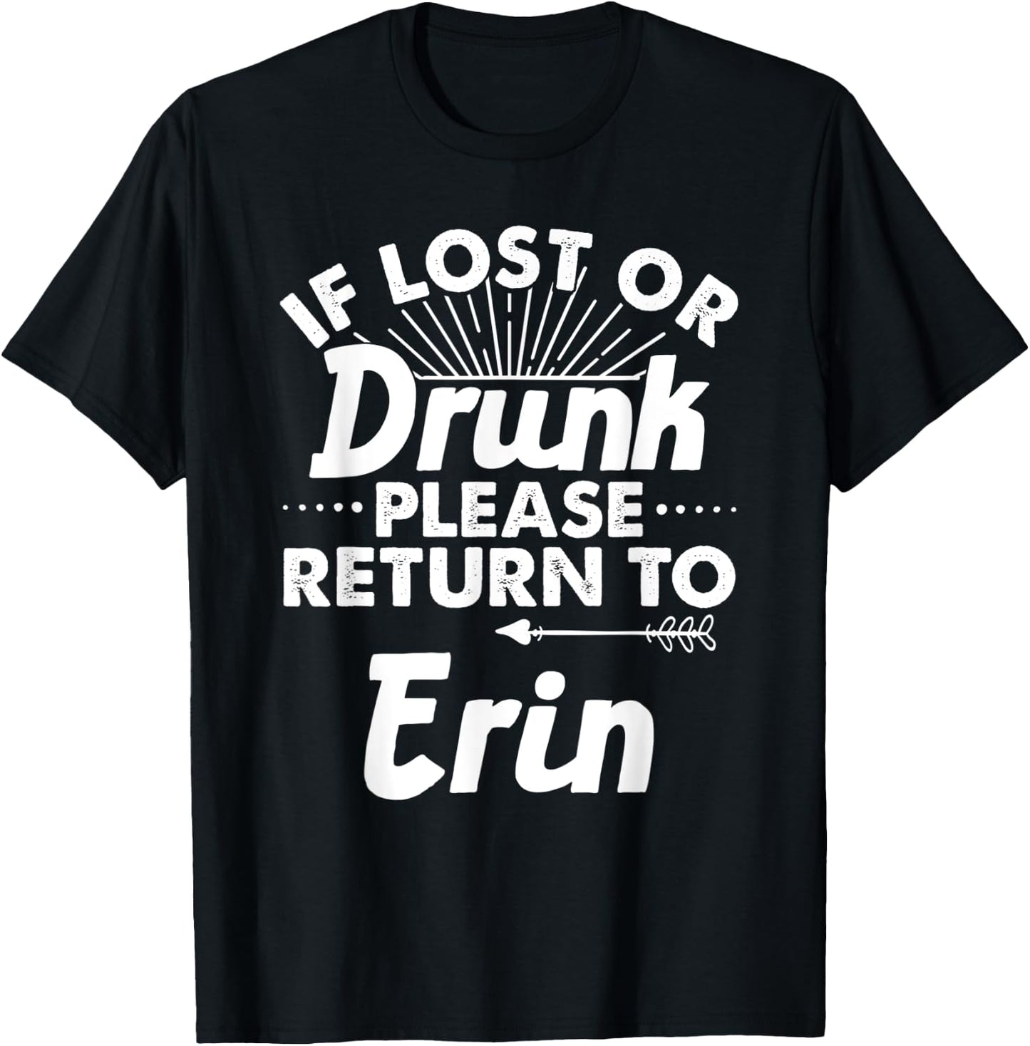 If Lost Or Drunk Please Return To ERIN Gift Name Women T-Shirt - T-Shirt | Black