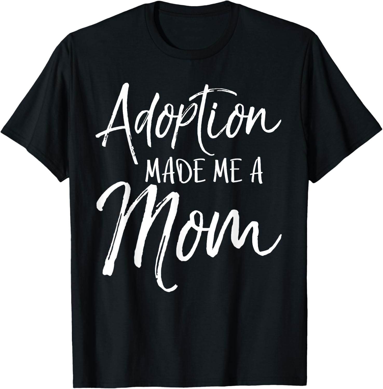 Mother's Day Gift Adoptive Moms Adoption Made Me a Mom T-Shirt - T-Shirt | Black