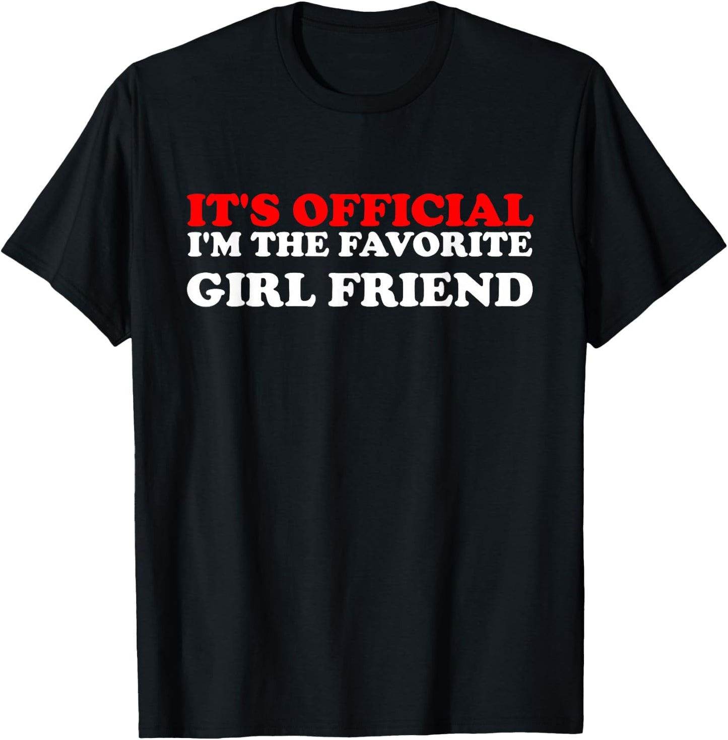 It's Official I'm The Favorite Girl Friend proud Girlfriend T-Shirt - T-Shirt | Black