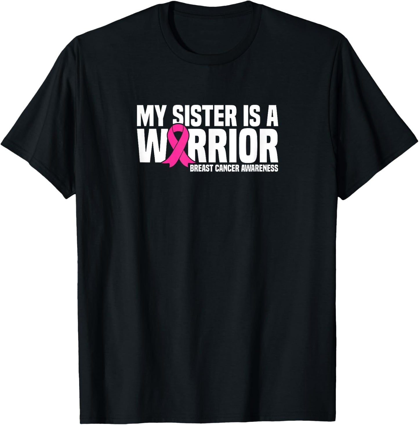 My Sister is a Warrior Pink Ribbon Breast Cancer Awareness T-Shirt - T-Shirt | Black