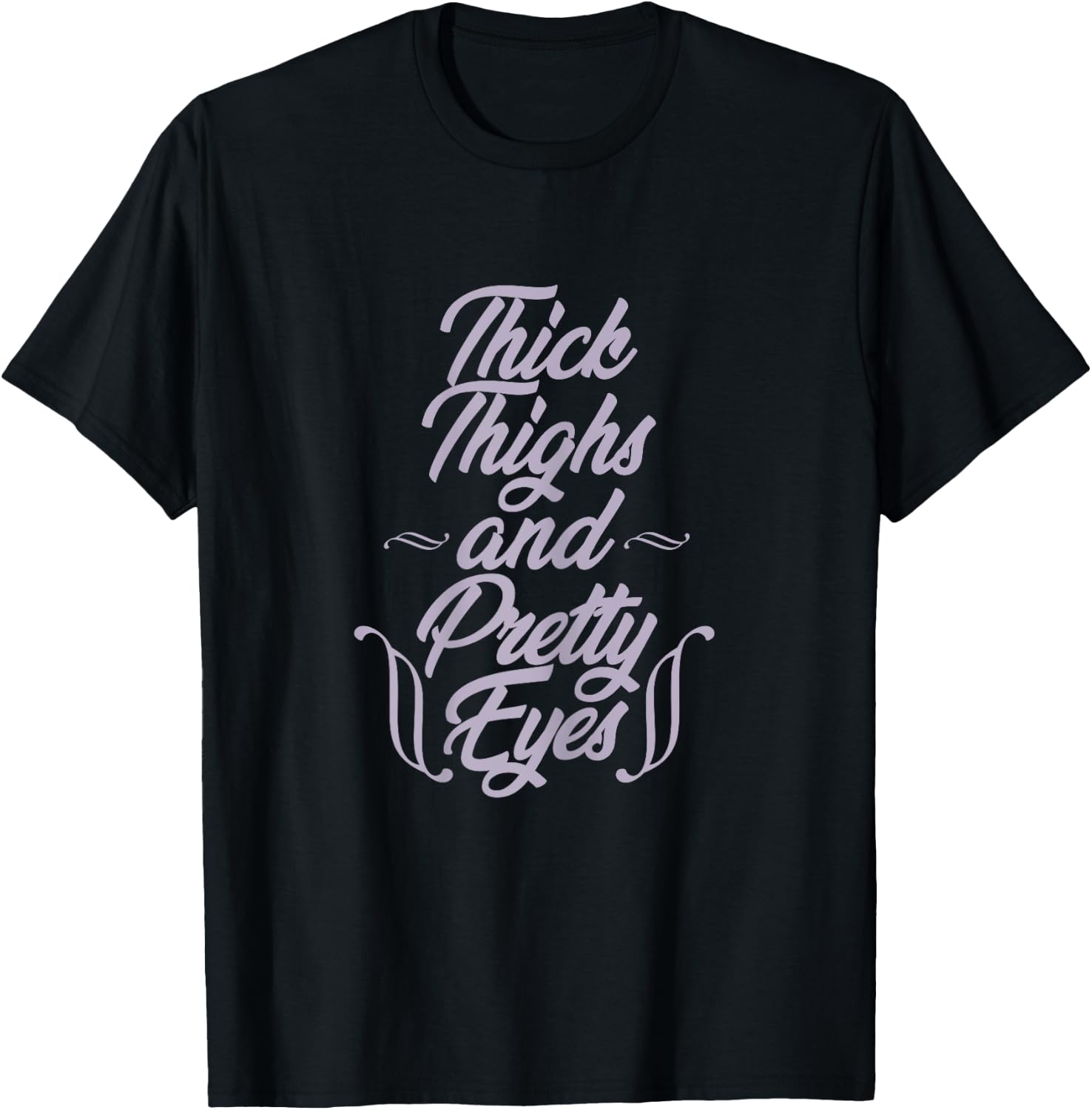 Curvy girl Thick Thighs and Pretty Eyes Chubby Plus Size T-Shirt - T-Shirt | Black