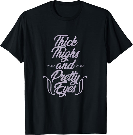 Curvy girl Thick Thighs and Pretty Eyes Chubby Plus Size T-Shirt - T-Shirt | Black