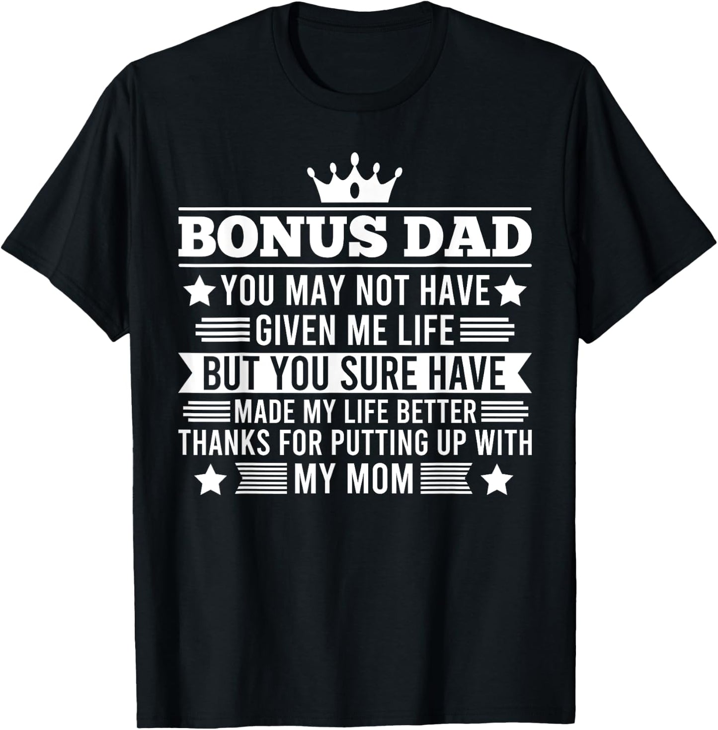 Bonus Dad You have made my life better Stepdad T-Shirt - T-Shirt | Black