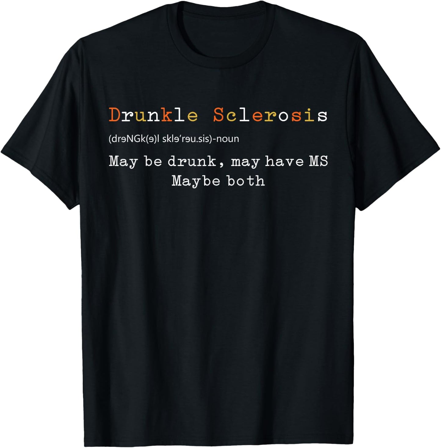 Drunkle Sclerosis Maybe Drunk May Have MS Maybe Both T-Shirt - T-Shirt | Black