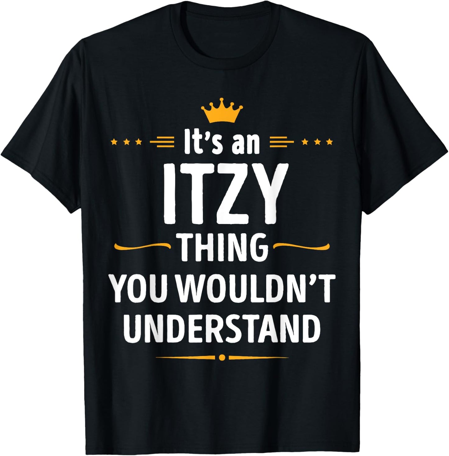 Inked Creation - Its an ITZY Thing You Wouldn't Understand T-Shirt - T-Shirt | Black