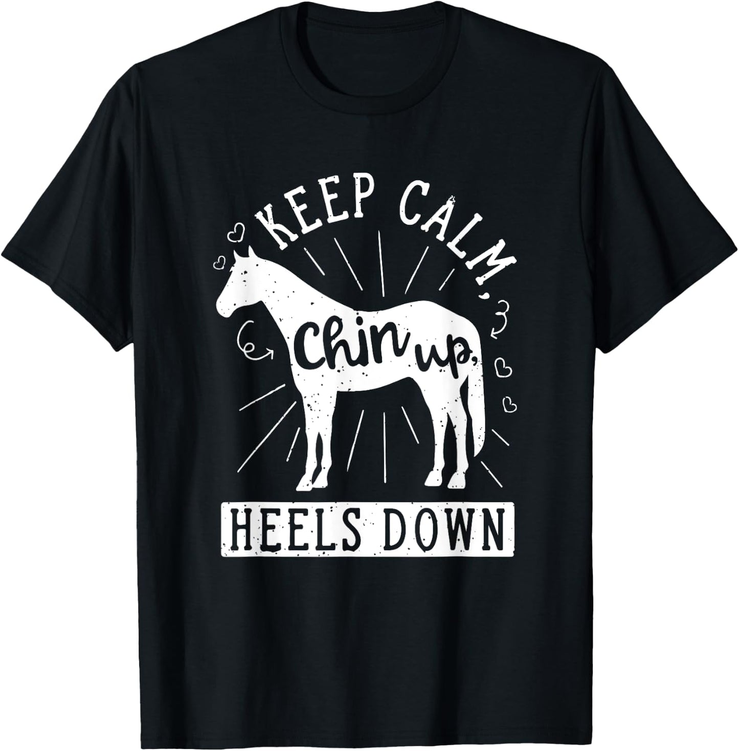 Keep Calm Chin Up Heels Down Horseback Riding Equestrian T-Shirt - T-Shirt | Black