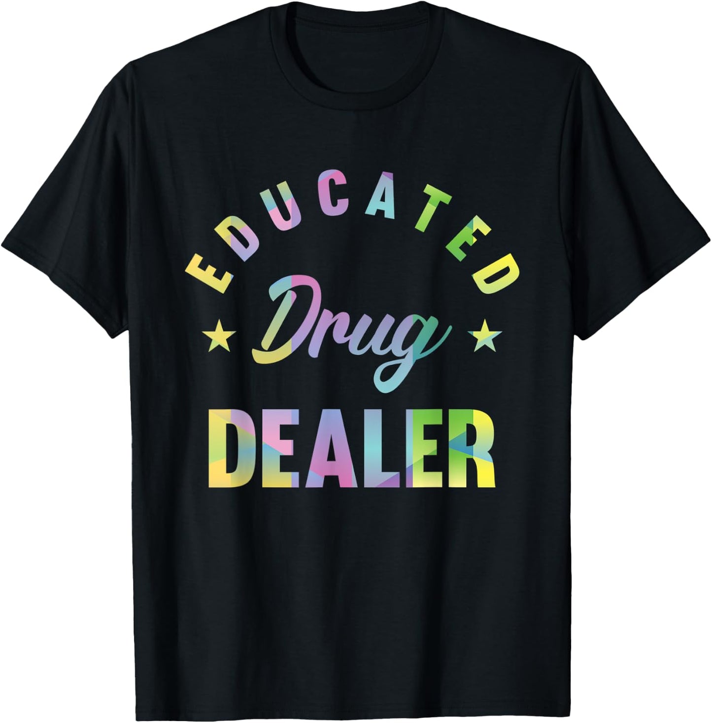 Educated Drug Dealer Motive for a Pharmacist T-Shirt - T-Shirt | Black
