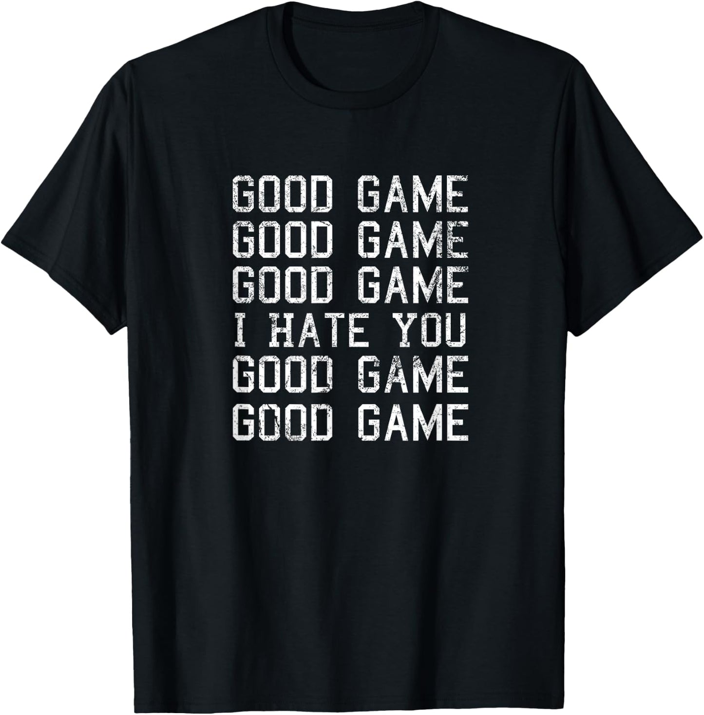 Good Game Good Game I Hate You Funny T-Shirt - T-Shirt | Black