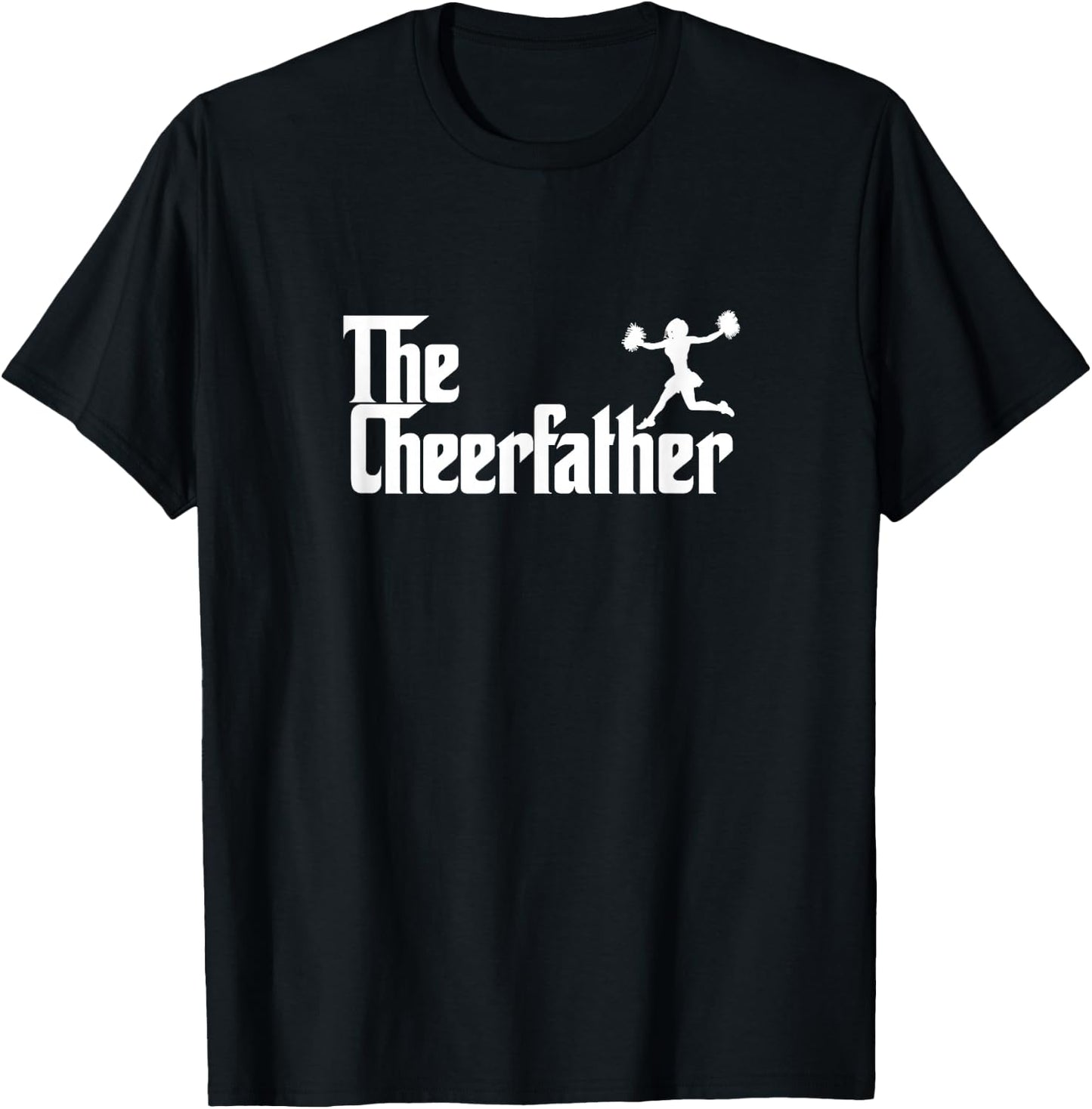 The Cheer Father Funny Cheerleader Father Dad Gift T-Shirt - T-Shirt | Black