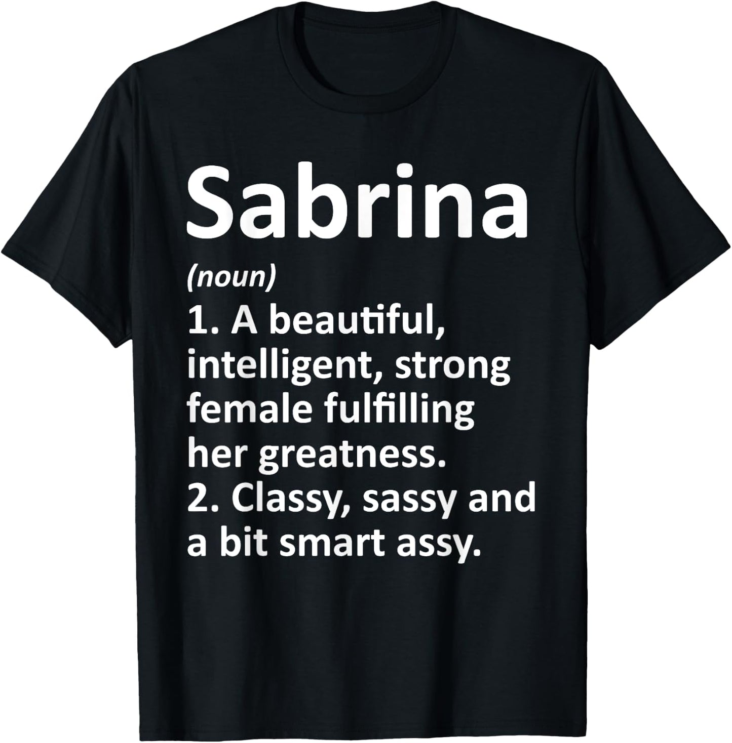 Custom Women Name Meaning Girl Mom Wife Birthday Sabrina Definition Personalized Name Funny T-Shirt - T-Shirt | Black