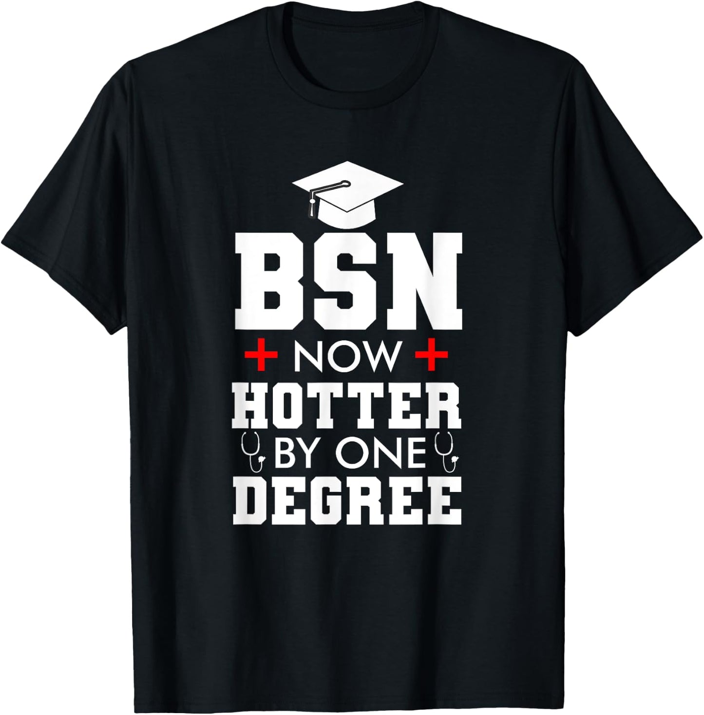Nurse BSN Hotter By One Degree Graduation Gifts Women Men T-Shirt - T-Shirt | Black