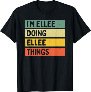 I'm Ellee Doing Ellee Things Funny Personalized Quote T-Shirt - T-Shirt | Black