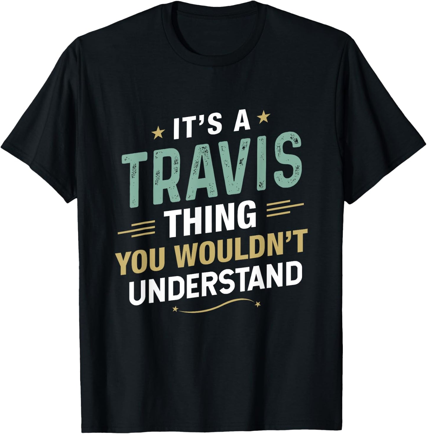 It’s a Travis Thing you wouldn’t understand First Name T-Shirt - T-Shirt | Black