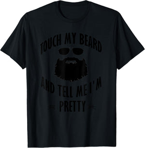 Bearded - Touch My Beard And Tell Me I'm Pretty T-Shirt - T-Shirt | Black