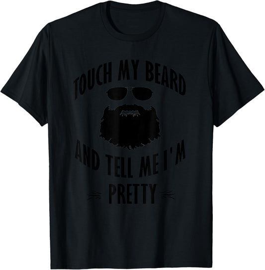 Bearded - Touch My Beard And Tell Me I'm Pretty T-Shirt - T-Shirt | Black
