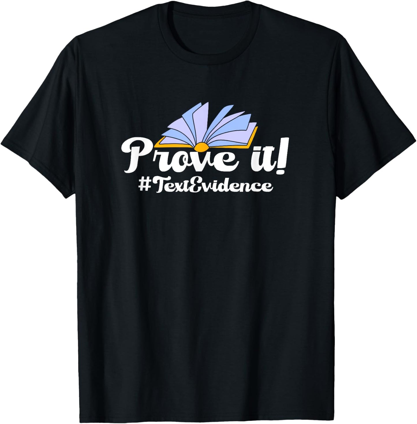 Prove It Text Evidence T-Shirt - T-Shirt | Black