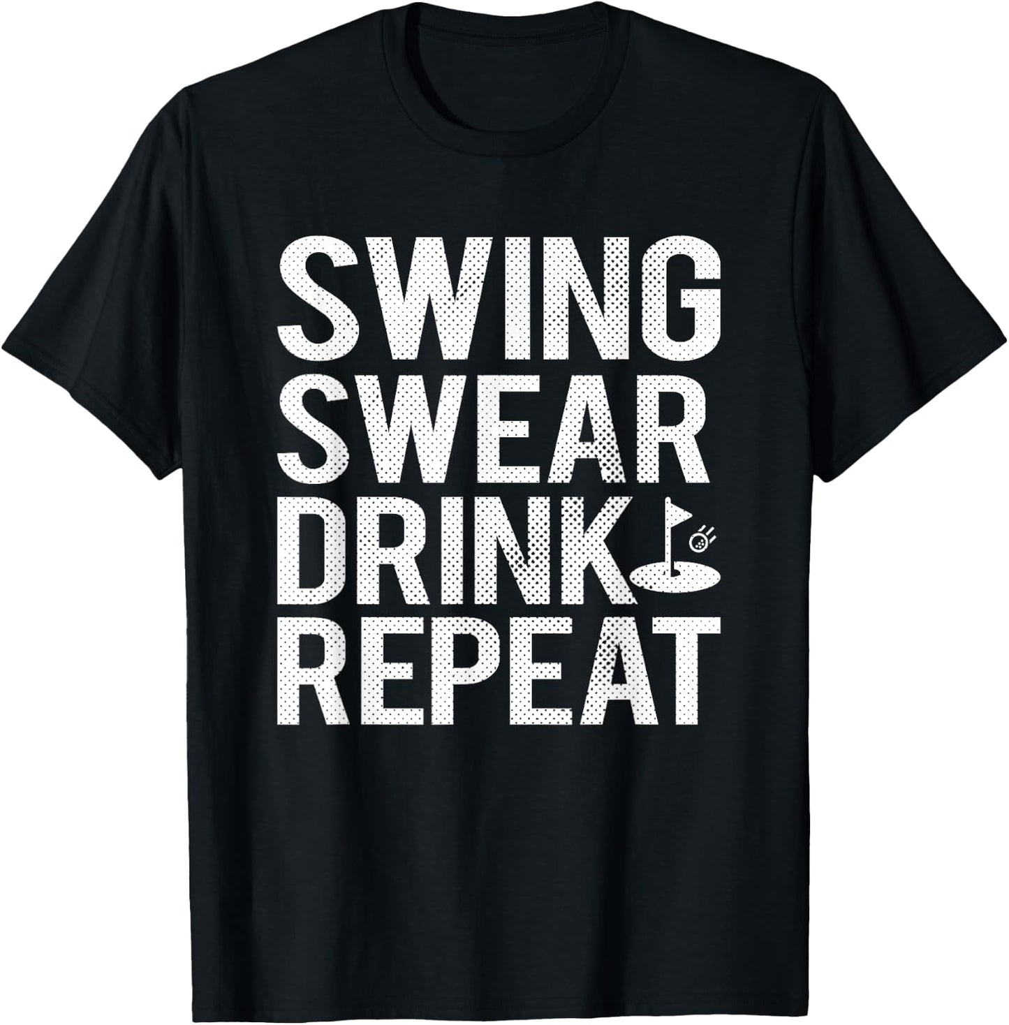 Swing Swear Drink Repeat Funny Golf T-Shirt - T-Shirt | Black