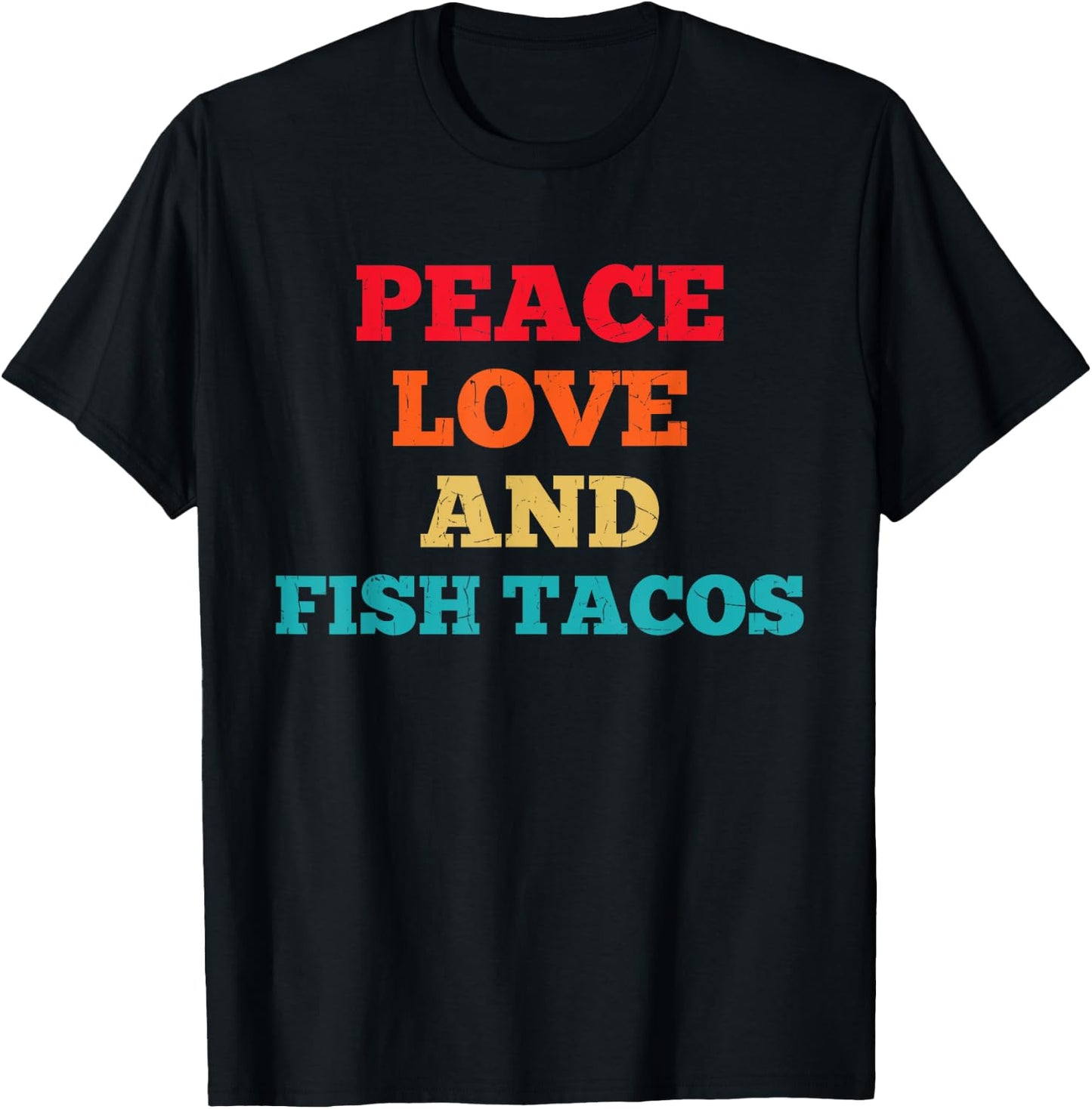 Peace Love And Fish Tacos Funny Fast Food Lovers T-Shirt - T-Shirt | Black