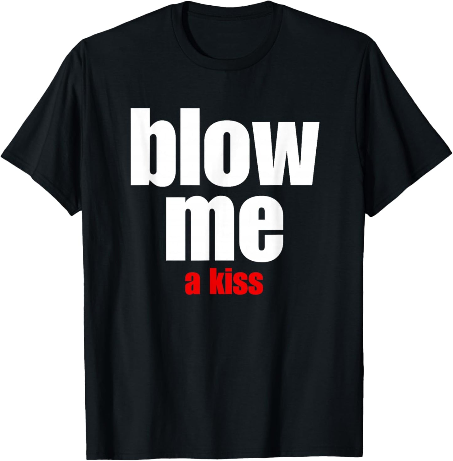 Blow Me a Kiss Fun Design for Being With Friends T-Shirt - T-Shirt | Black