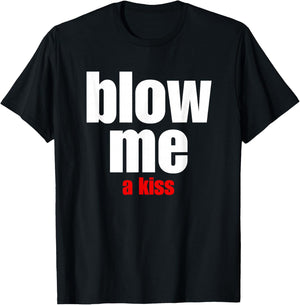 Blow Me a Kiss Fun Design for Being With Friends T-Shirt - T-Shirt | Black