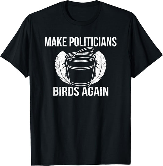 Funny Politicians Birds Again Tar Feather Liberty Taxation T-Shirt - T-Shirt | Black