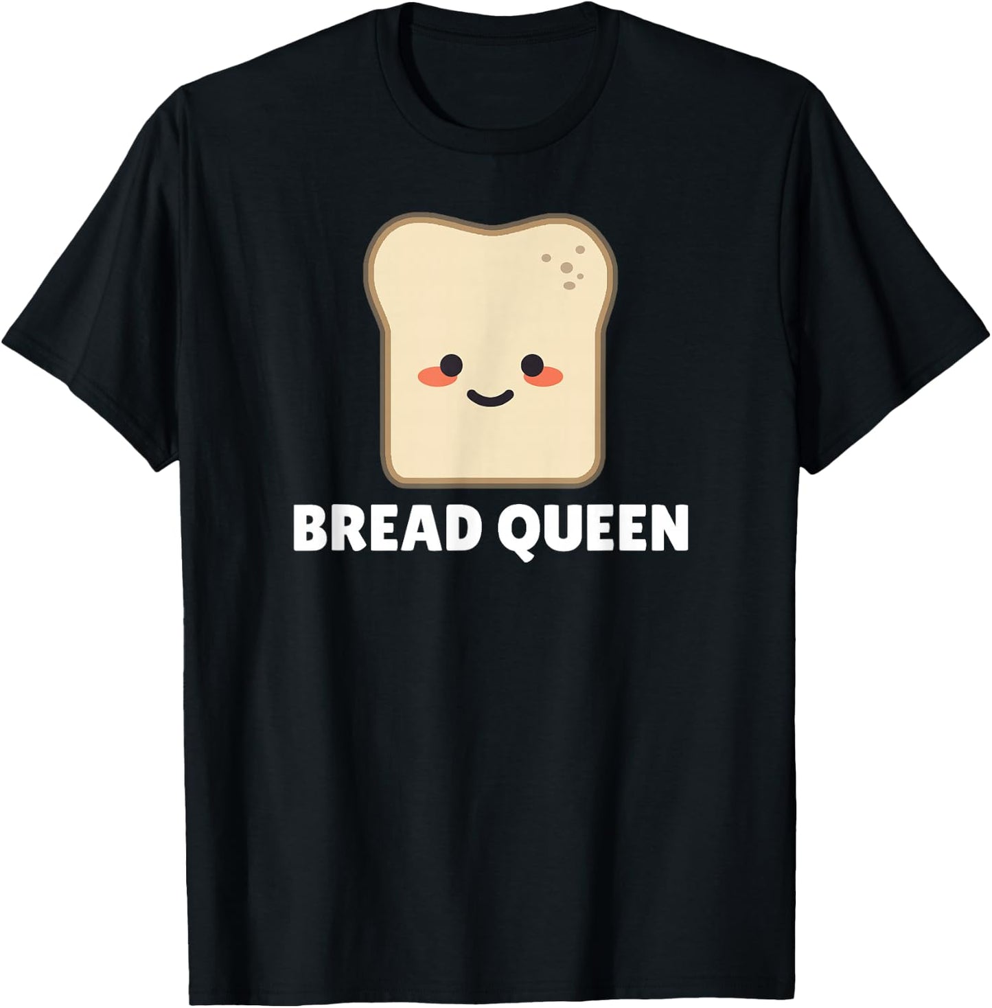 Bread Queen Shirt - Funny Bread T-Shirt - T-Shirt | Black