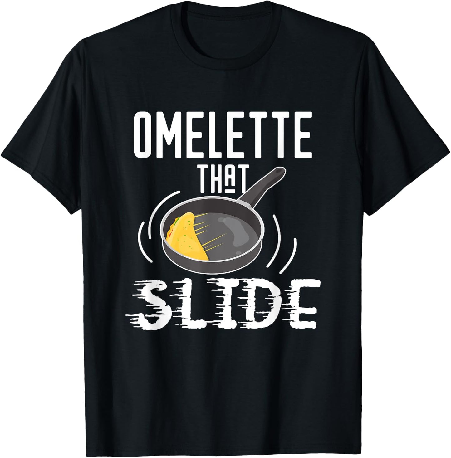 Omelette That Slide Funny Breakfast Egg Pun T-Shirt - T-Shirt | Black