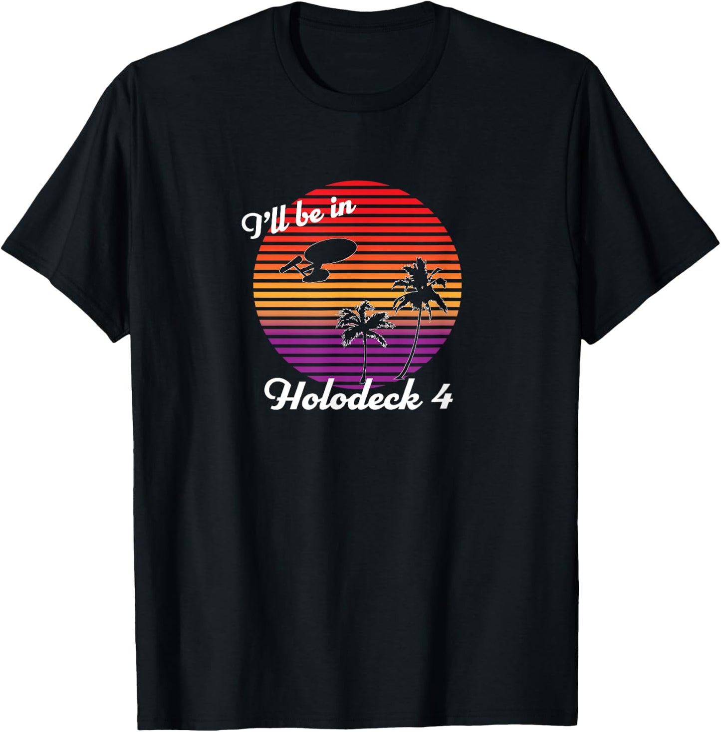 I'll be in Holodeck 4 T-Shirt - T-Shirt | Black