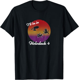 I'll be in Holodeck 4 T-Shirt - T-Shirt | Black