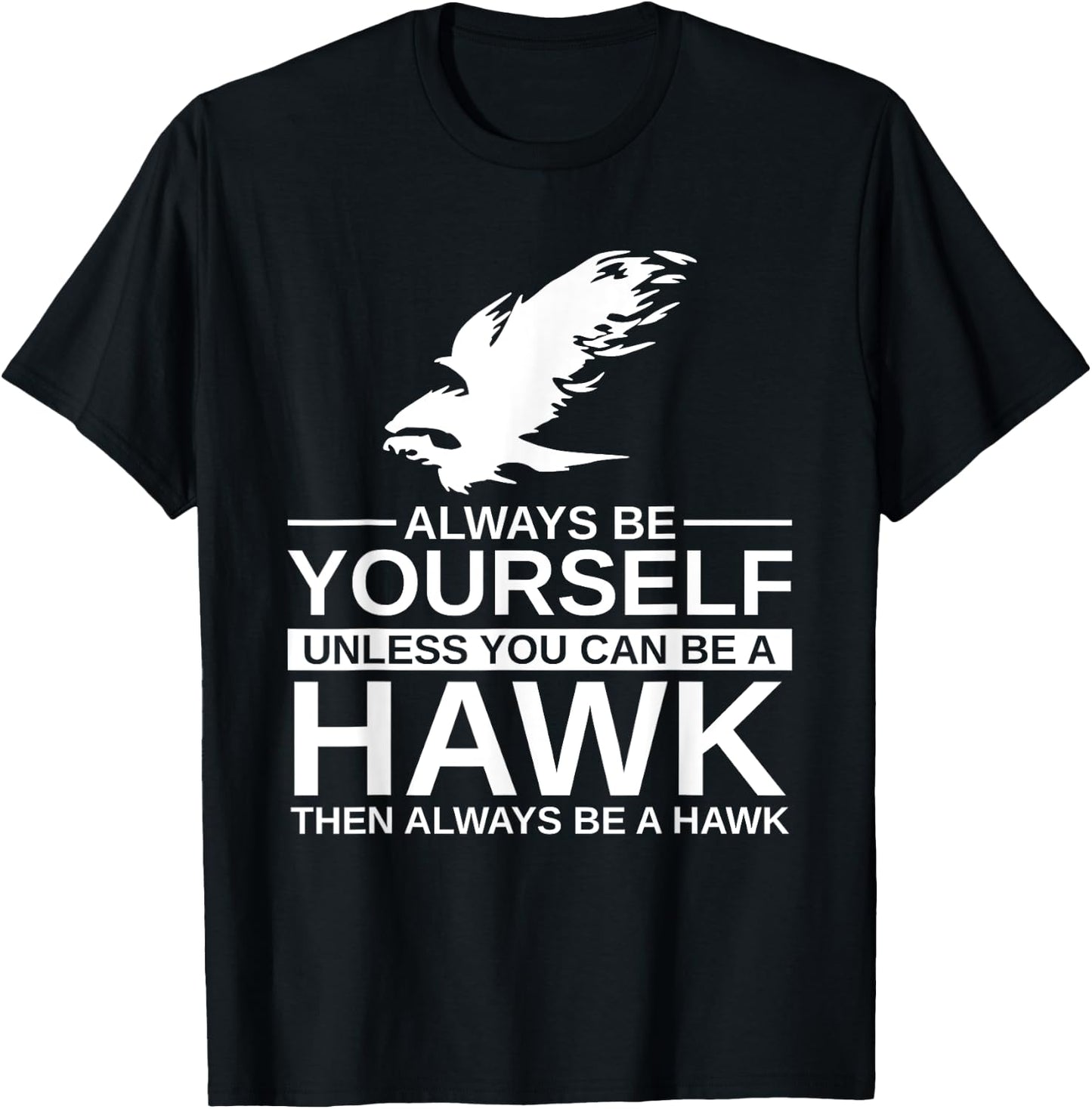 Cool Wild Hawk Lovers Funny Goshawk Gift Designs Always Be Yourself Unless You Can Be A Hawk , Women, Kids, Girls - Black, Short Sleeve, Classic Fit, -Adults, Cotton, Polyester T-Shirt - T-Shirt | Black