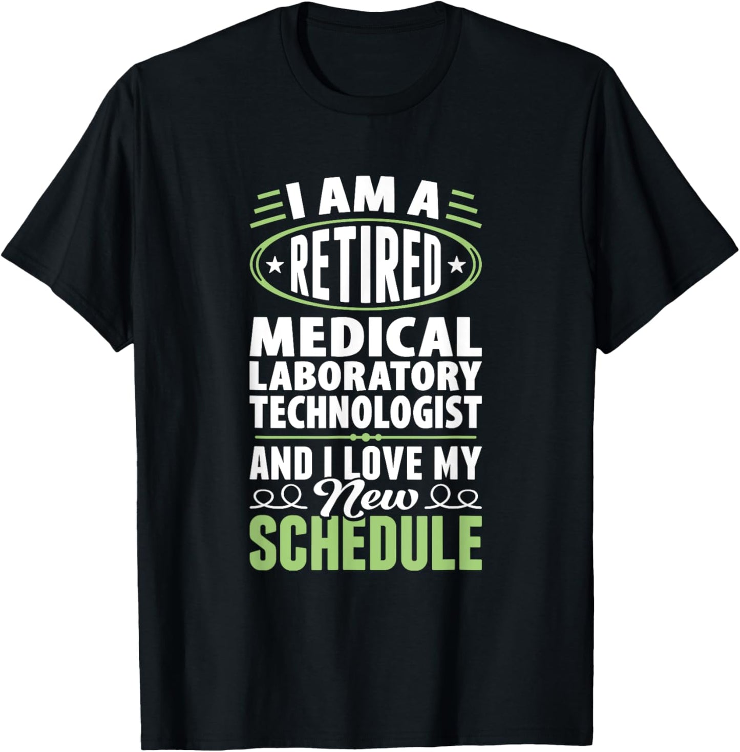 Love My New Schedule Retired Medical Laboratory Technologist T-Shirt - T-Shirt | Black