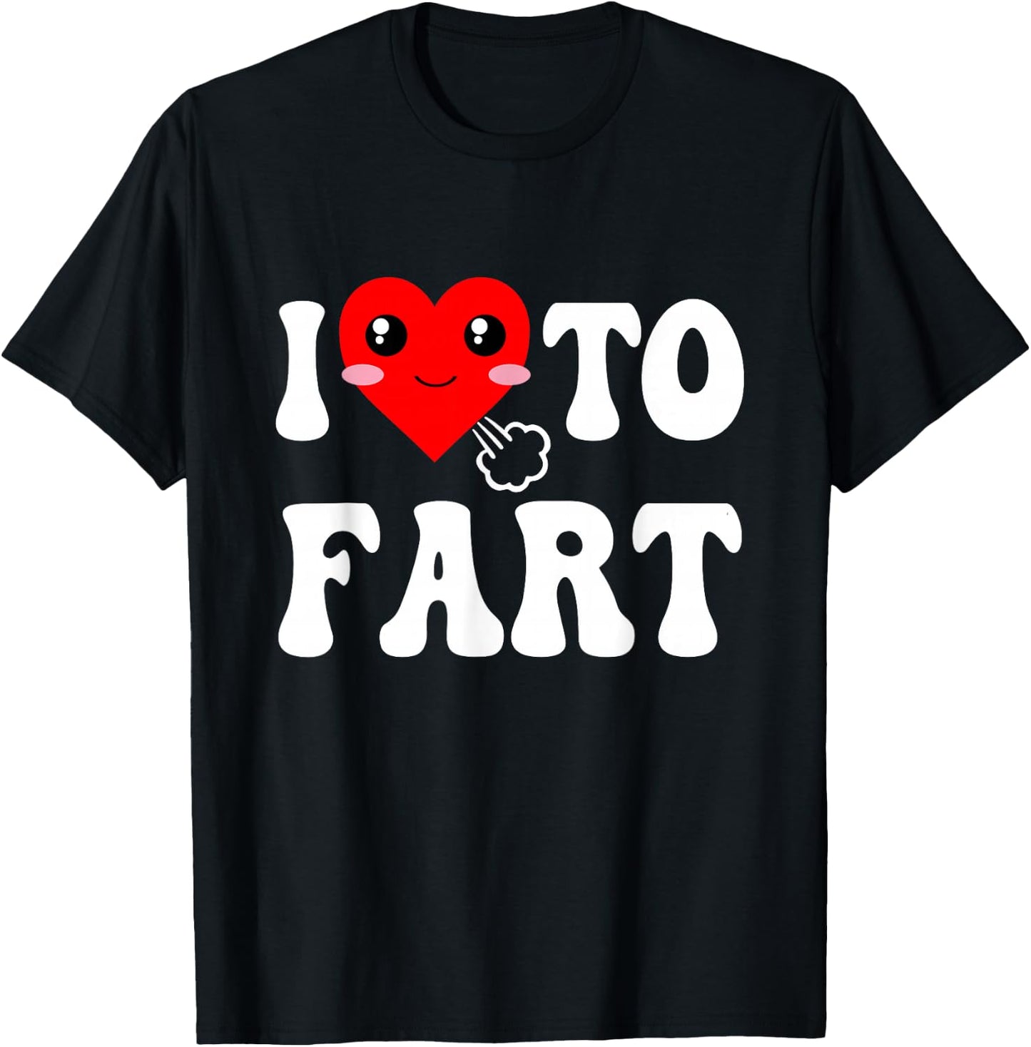 I Love To Fart Men I Heart To Fart Joke Farting Gag Funny T-Shirt - T-Shirt | Black