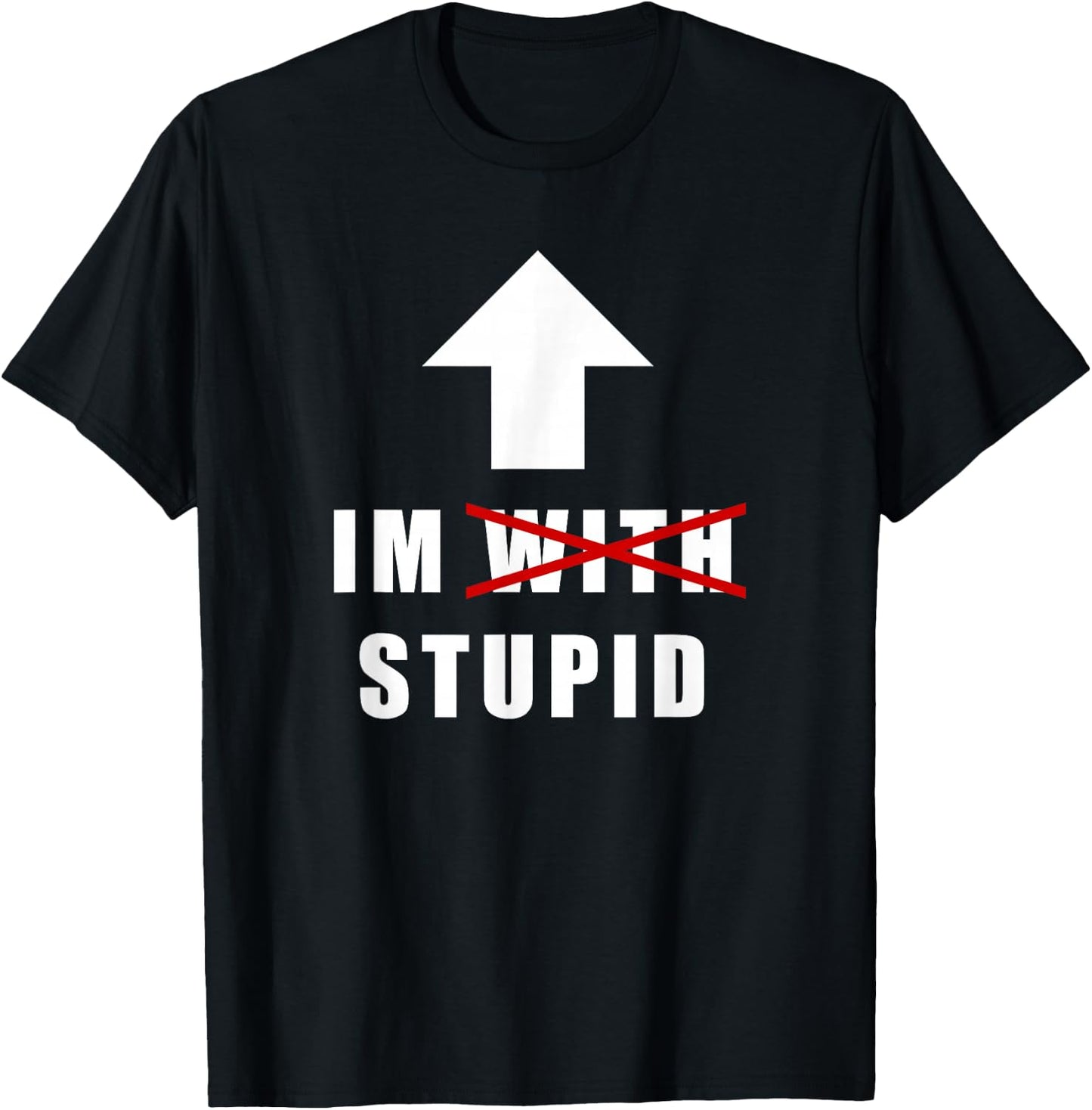 I'm with Stupid, Funny Arrow Pointing Up I'm with Stupid T-Shirt - T-Shirt | Black
